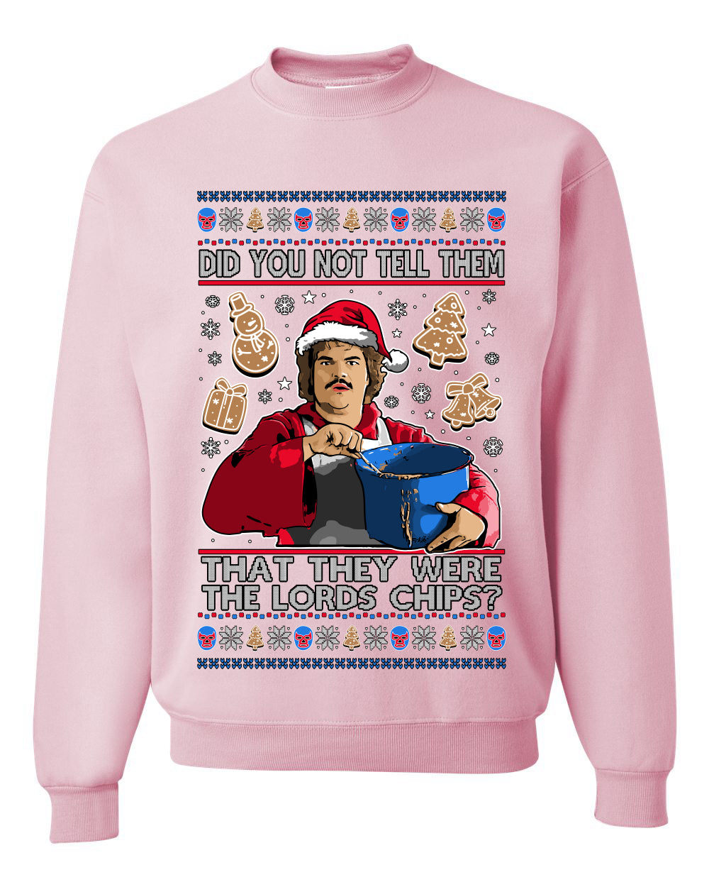 Did You Not Tell Them They Were The Lords Chips, Luchadores Christmas Cookies Design, Unisex Ugly Christmas Sweater Crewneck Sweatshirts