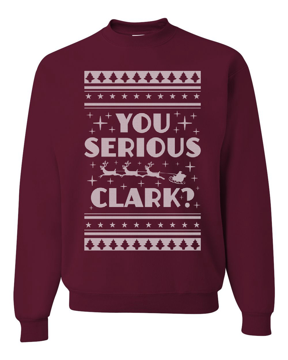 You Serious Clark Christmas Vacation Movie Merry Ugly Christmas Sweater Unisex Crewneck Graphic Sweatshirt