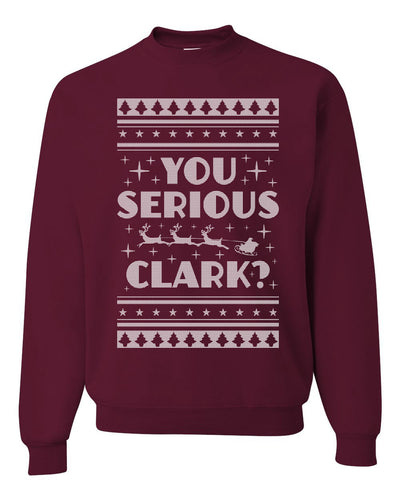 You Serious Clark Christmas Vacation Movie Merry Ugly Christmas Sweater Unisex Crewneck Graphic Sweatshirt