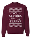 You Serious Clark Christmas Vacation Movie Merry Ugly Christmas Sweater Unisex Crewneck Graphic Sweatshirt