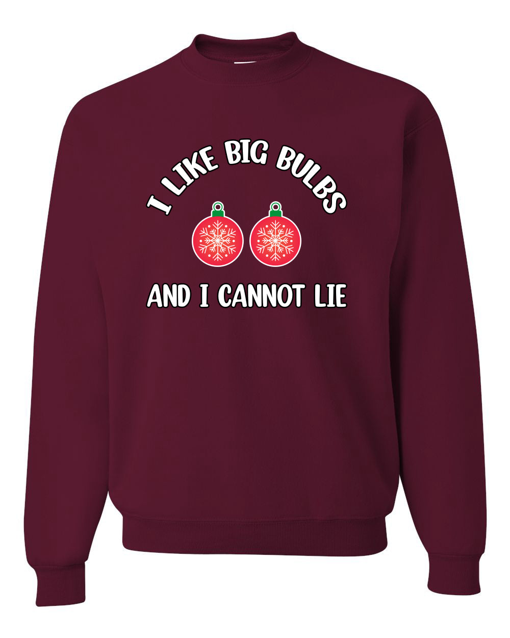 I Like Big Bulbs and I Cannot Lie | Funny Ugly Christmas Sweater Crewneck Sweatshirt