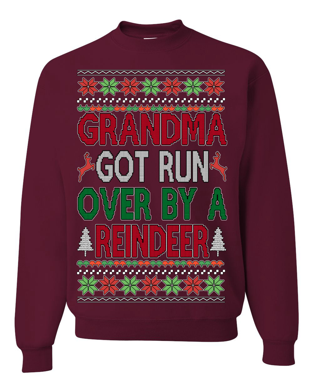 Grandma Got Ran Over by a Reindeer | Classic Xmas Song Holiday Movie Quote Ugly Christmas Sweater Crewneck Sweatshirt