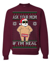 Ask Your Mom If I'm Real Funny Censored Santa Claus Ugly Christmas Sweater Crewneck Sweatshirt