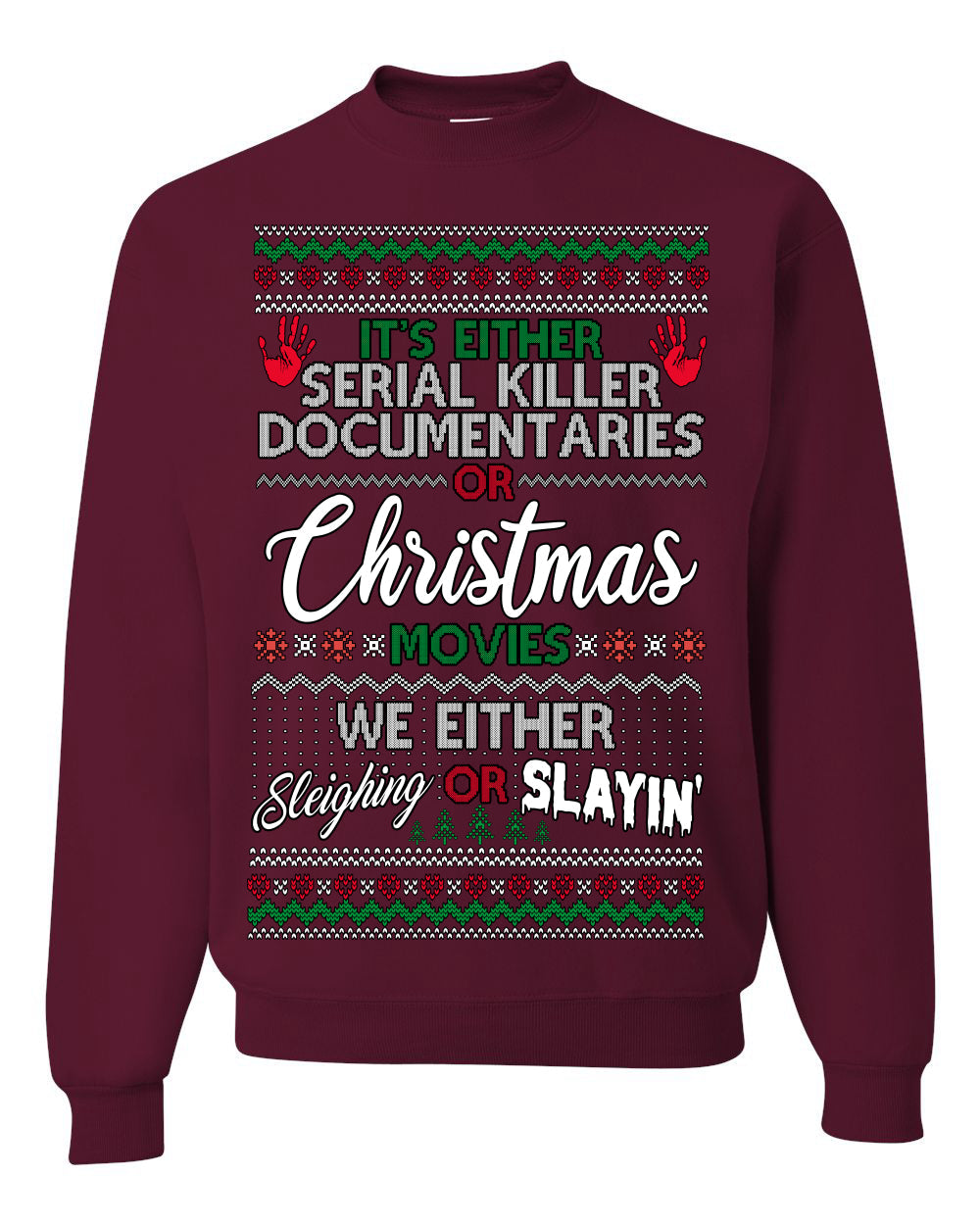 Serial Killer Docs or Christmas Movies Slaying Sleighing Ugly Christmas Sweater Crewneck Sweatshirt