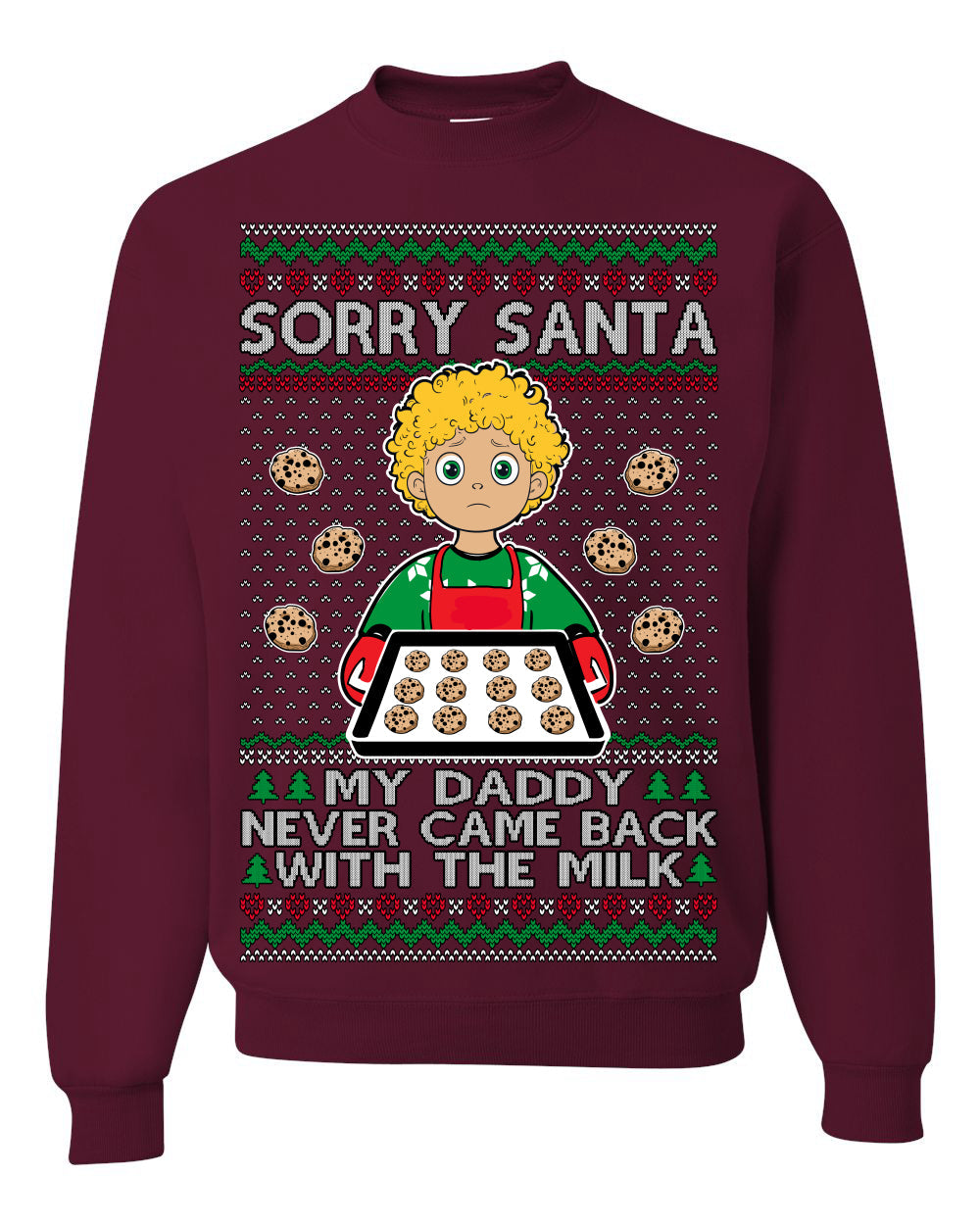 Sorry Santa Dad Never Came Back With Milk, Funny Viral Daddy Left Sad Kid Meme Funny Ugly Christmas Sweater Crewneck Sweatshirt
