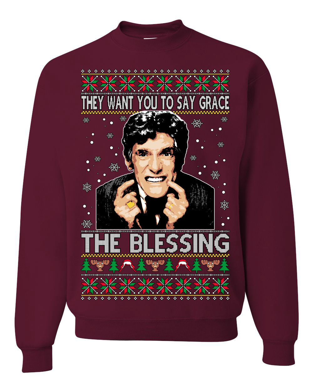 They Want You to Say Grace The Blessing Ugly Christmas Sweater Unisex Crewneck Sweatshirt