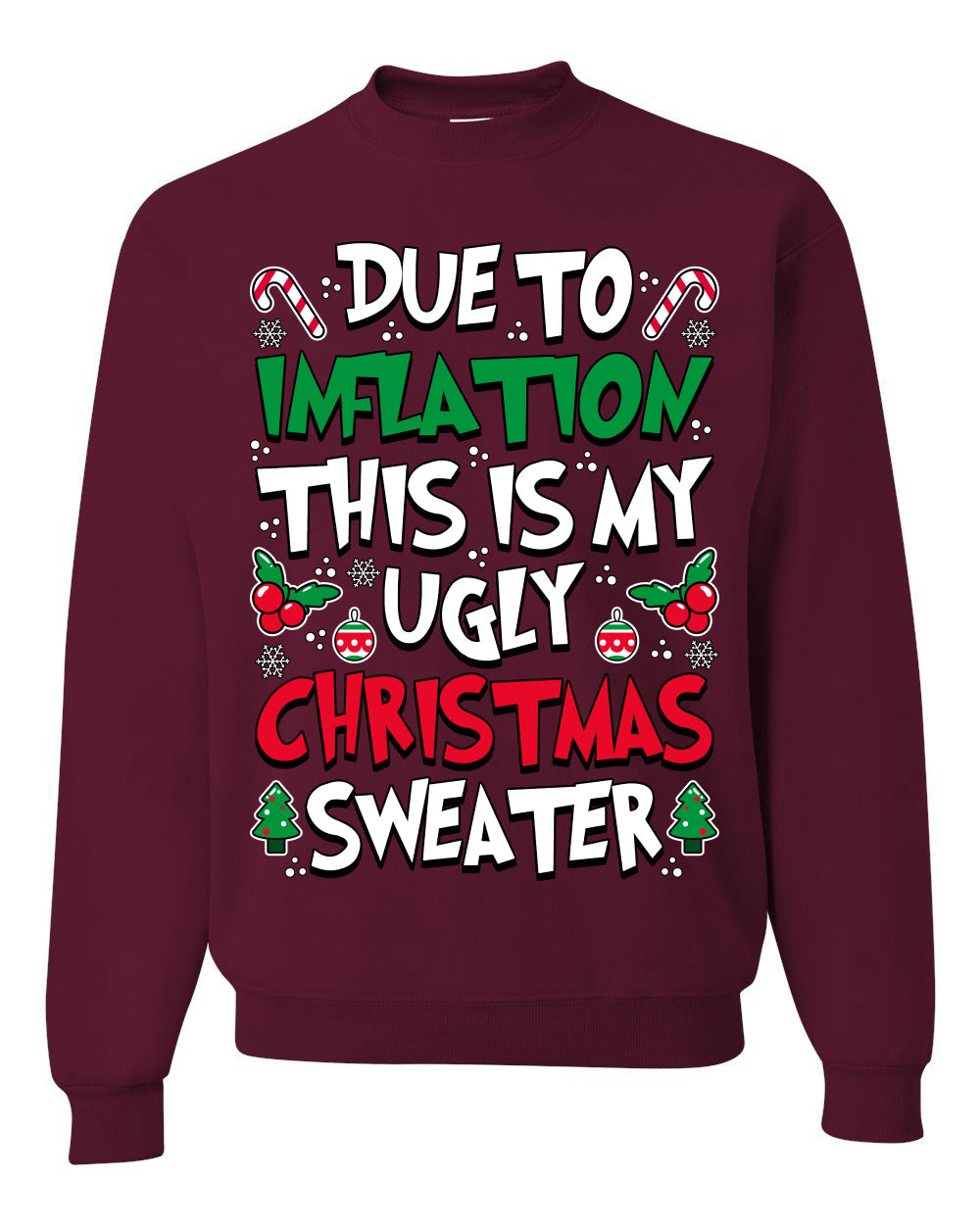 Due To Inflation This Is My Ugly Christmas Sweater Ugly Christmas Sweater Unisex Crewneck Sweatshirt