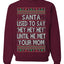 Santa Used To Say Hey Until He Met Your Mom Ugly Christmas Sweater Unisex Crewneck Sweatshirt