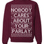 Nobody Cares About Your Parlay Funny Sports Betting Humor Ugly Christmas Sweater