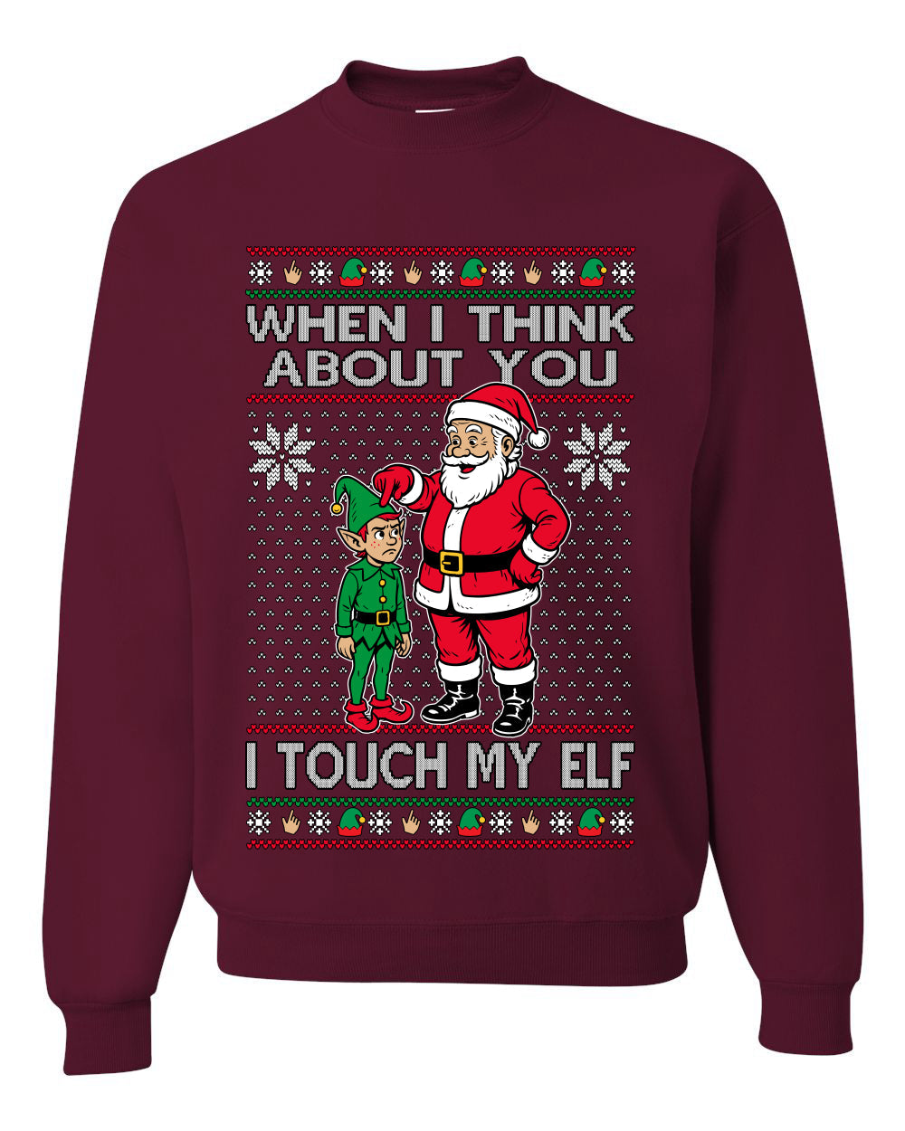 When I Think About You I Touch My Elf, Unisex Ugly Christmas Sweater, Crewneck Sweatshirts