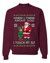When I Think About You I Touch My Elf, Unisex Ugly Christmas Sweater, Crewneck Sweatshirts