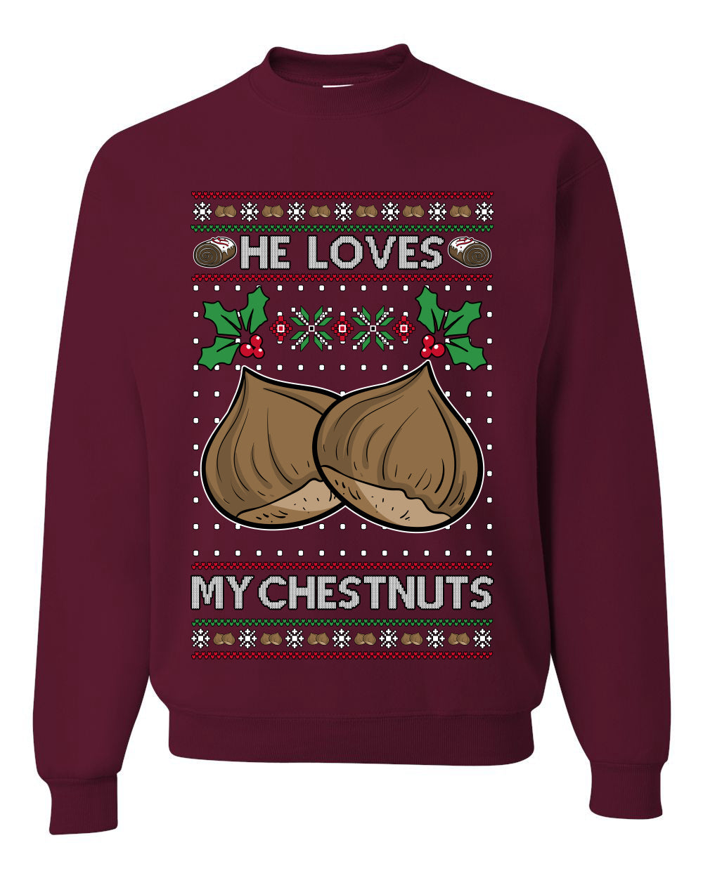 He Loves my Chestnuts, Unisex Ugly Christmas Sweater Crewneck Sweatshirts