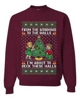 From The Windows To The Walls I'm About To Deck These Halls, Unisex Ugly Christmas Sweater Crewneck Sweatshirts