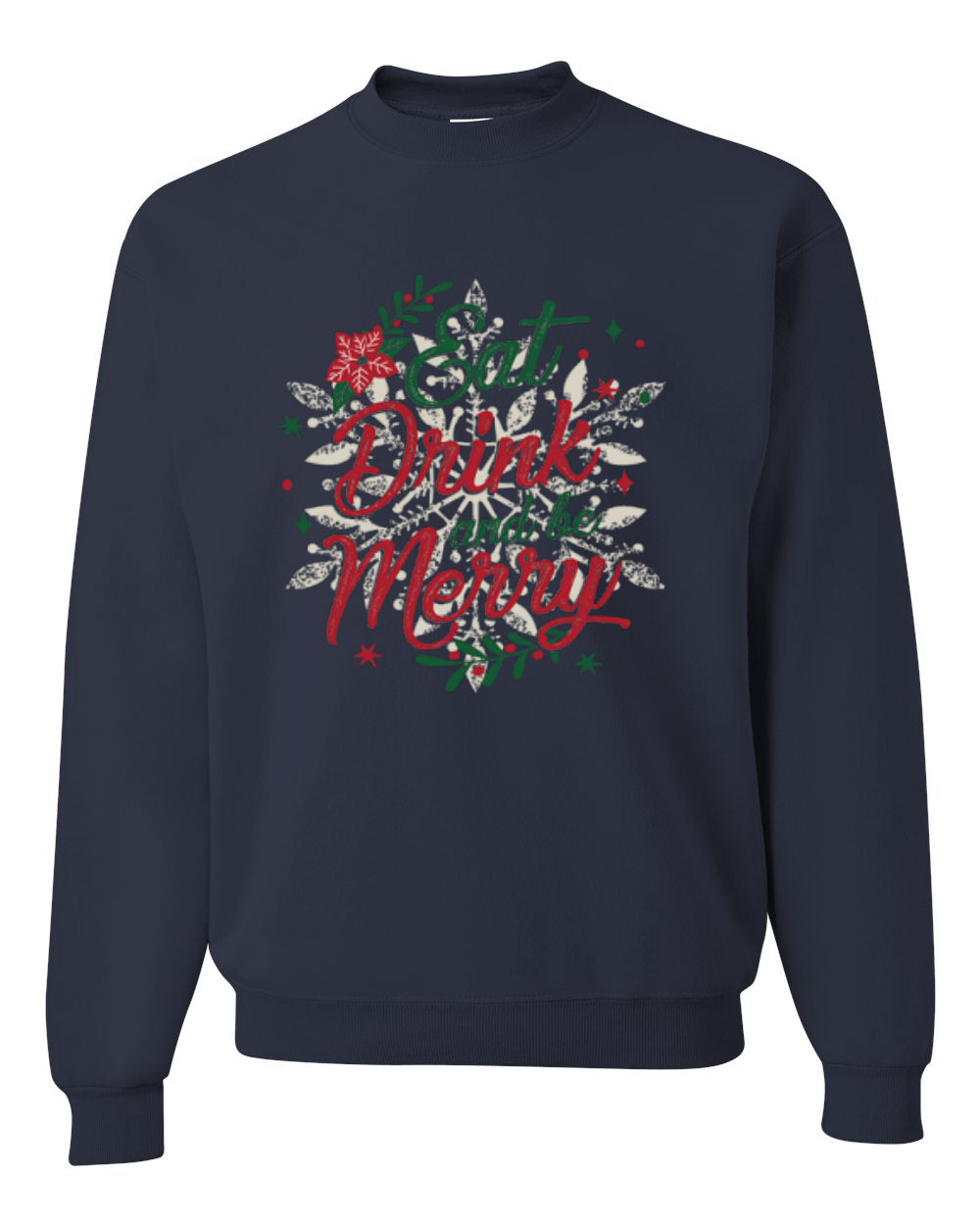 Eat Drink and Be Merry, Christmas Holiday Design Unisex Christmas Sweater, Crewneck Sweatshirts