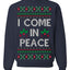 I Come in Peace Ugly Christmas Sweater Crewneck Sweatshirt