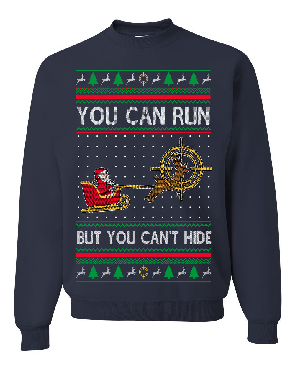 You Can Run But You Can't Hide Santa Sleigh Reindeer Ugly Christmas Sweater Crewneck Sweatshirt