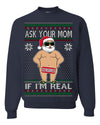 Ask Your Mom If I'm Real Funny Censored Santa Claus Ugly Christmas Sweater Crewneck Sweatshirt