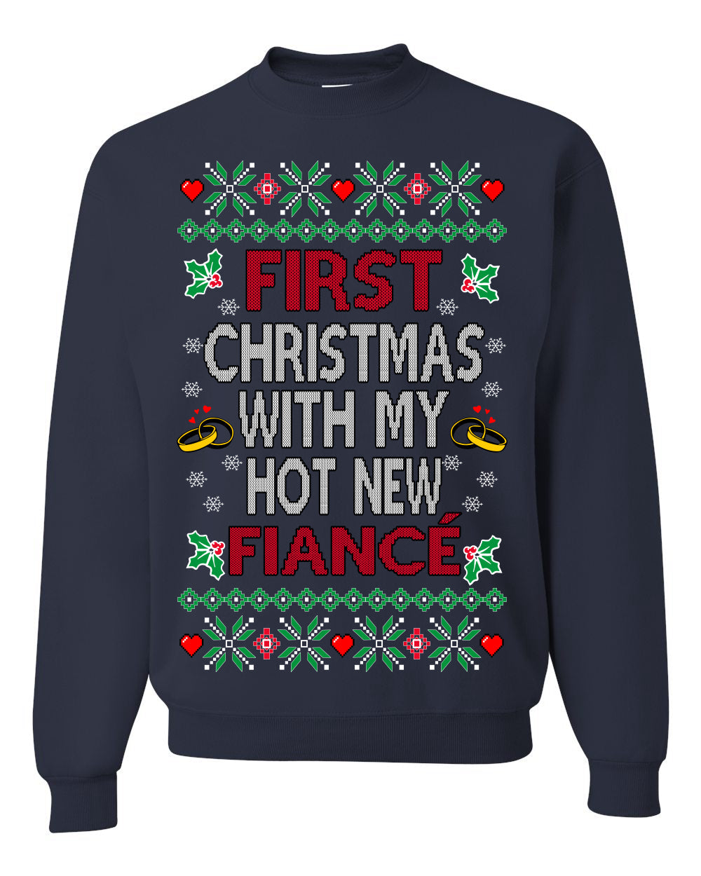 First Christmas With My Hot New Fiance Classic Newlywed Ugly Christmas Sweater Crewneck Sweatshirt