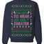 Too Hot to Wear an Ugly Sweater, Funny Xmas Ugly Christmas Sweater Crewneck Sweatshirt