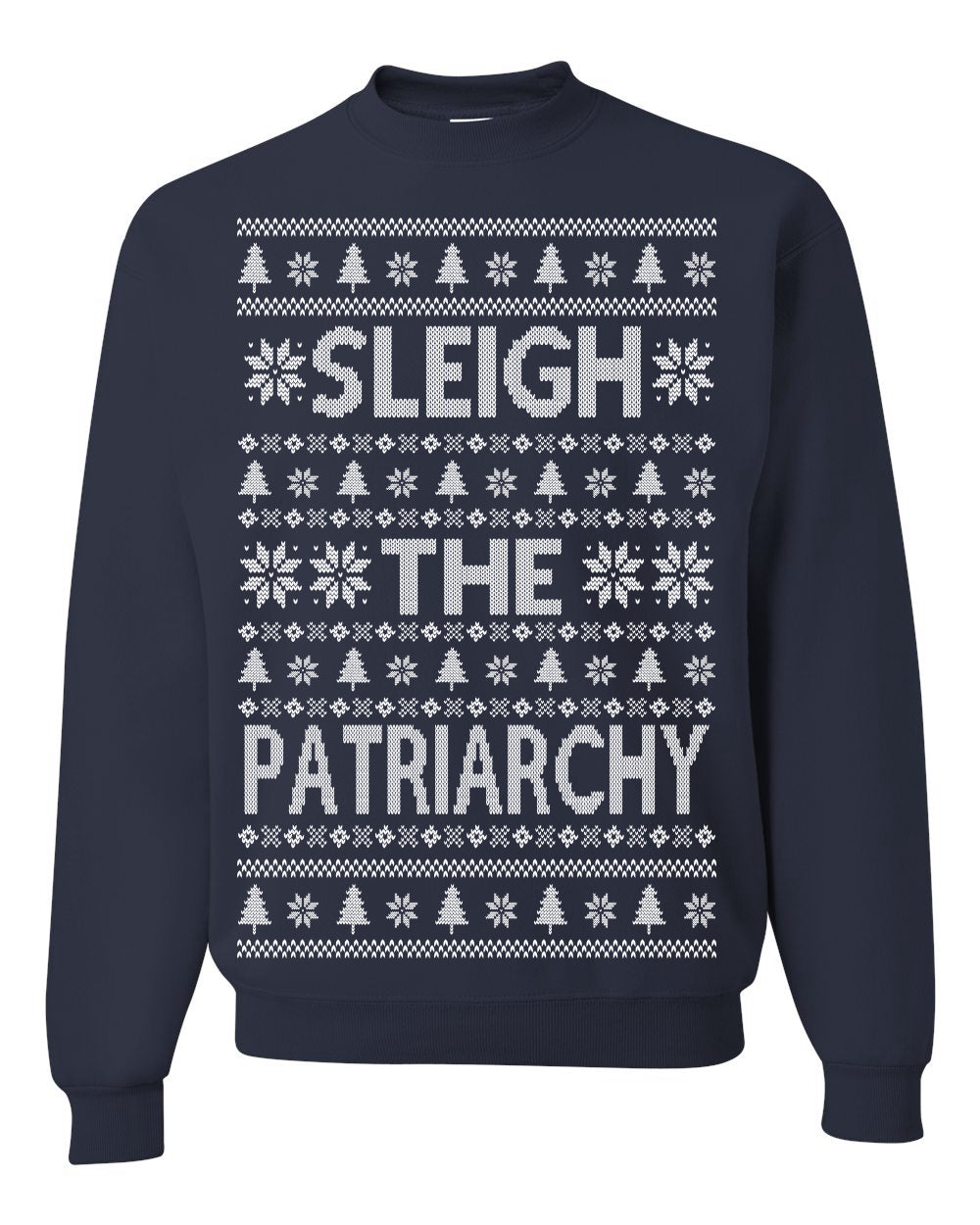 Sleigh the Patriarchy Funny Feminist Middle Class Meme Ugly Christmas Sweater Crewneck Sweatshirt