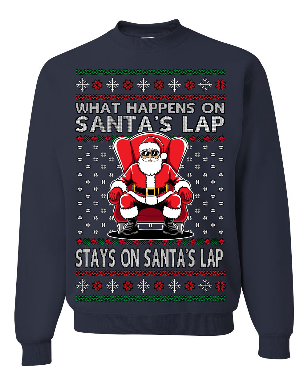 What Happens on Santa's Lap Stays on Santa's Lap, Funny Dirty X Rated Naughty Ugly Christmas Sweater Crewneck Sweatshirt