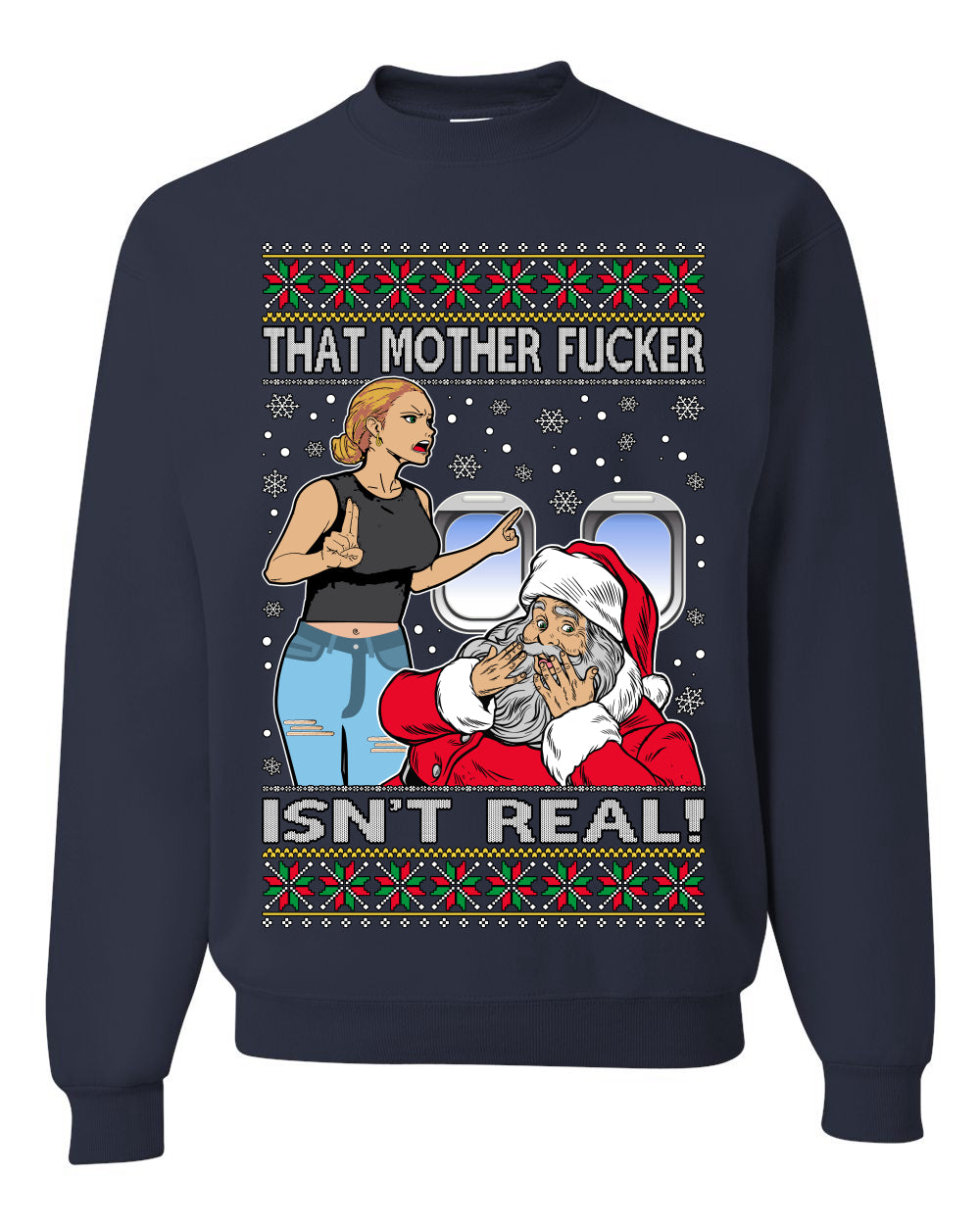 That Santa Mother F Isn't Real Ugly Christmas Sweater Unisex Crewneck Sweatshirt