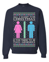 All I Want For Christmas Is For There To Be Two Genders Ugly Christmas Sweater Unisex Crewneck Sweatshirt