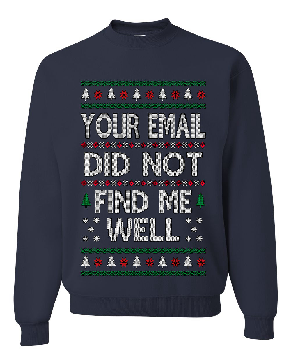 Your Email Did Not Find Me Well, Funny Office Humor Christmas Unisex Sweater, Ugly Christmas Crewneck Sweatshirts