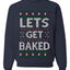 Let's Get Baked, Funny Stoner Christmas Unisex Sweater, Ugly Christmas Crewneck Sweatshirts