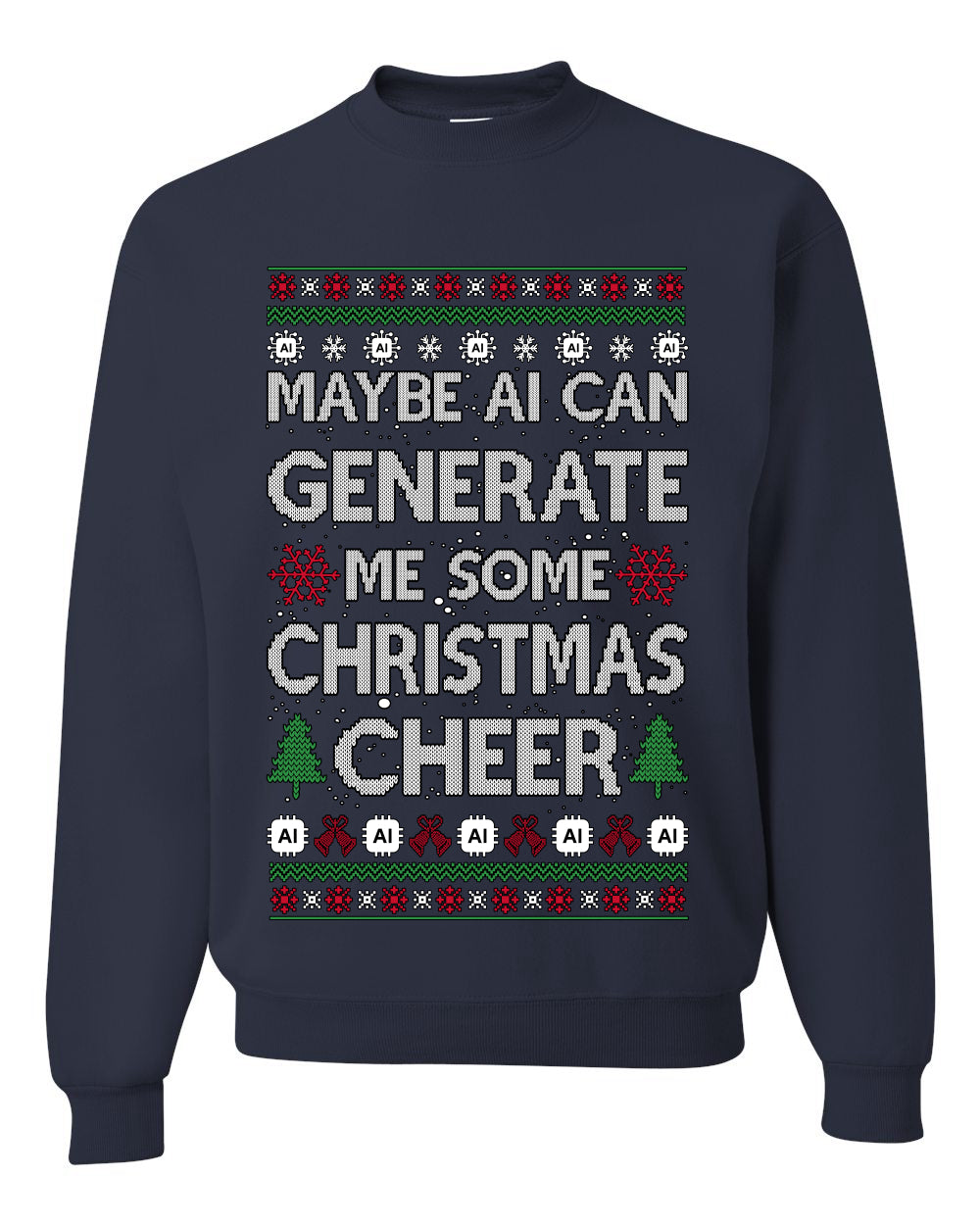 Maybe AI Can Generate Me Some Christmas Cheer, Funy Christmas Unisex Sweater, Ugly Christmas Crewneck Sweatshirts