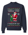 When I Think About You I Touch My Elf, Unisex Ugly Christmas Sweater, Crewneck Sweatshirts