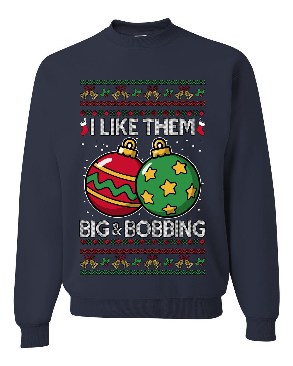 Big and Bobbing, Funny Unisex Ugly Christmas Sweater Crewneck Sweatshirts