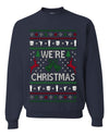 We're Christmas, Unisex Ugly Christmas Sweater, Crewneck Sweatshirts