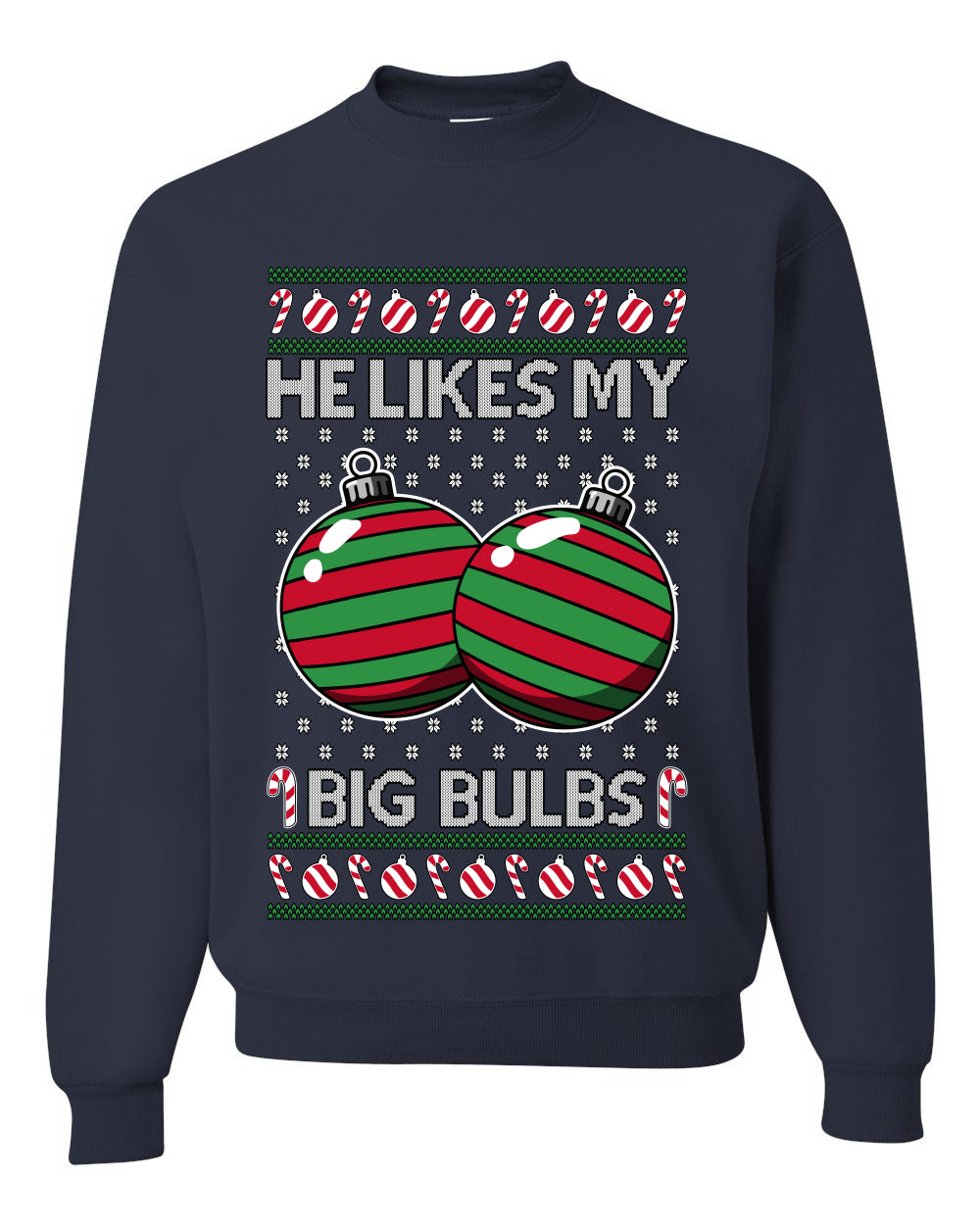 He Likes My Big Bulbs, Unisex Ugly Christmas Sweater, Crewneck Sweatshirts