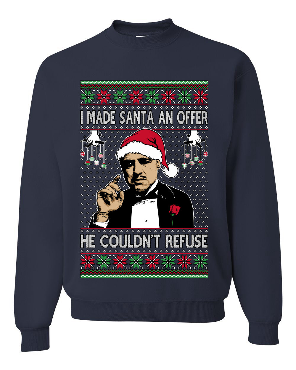 I Made Santa An Offer He Couldn;t Refuse Mafia Don,Unisex Ugly Christmas Sweater, Crewneck Sweatshirts