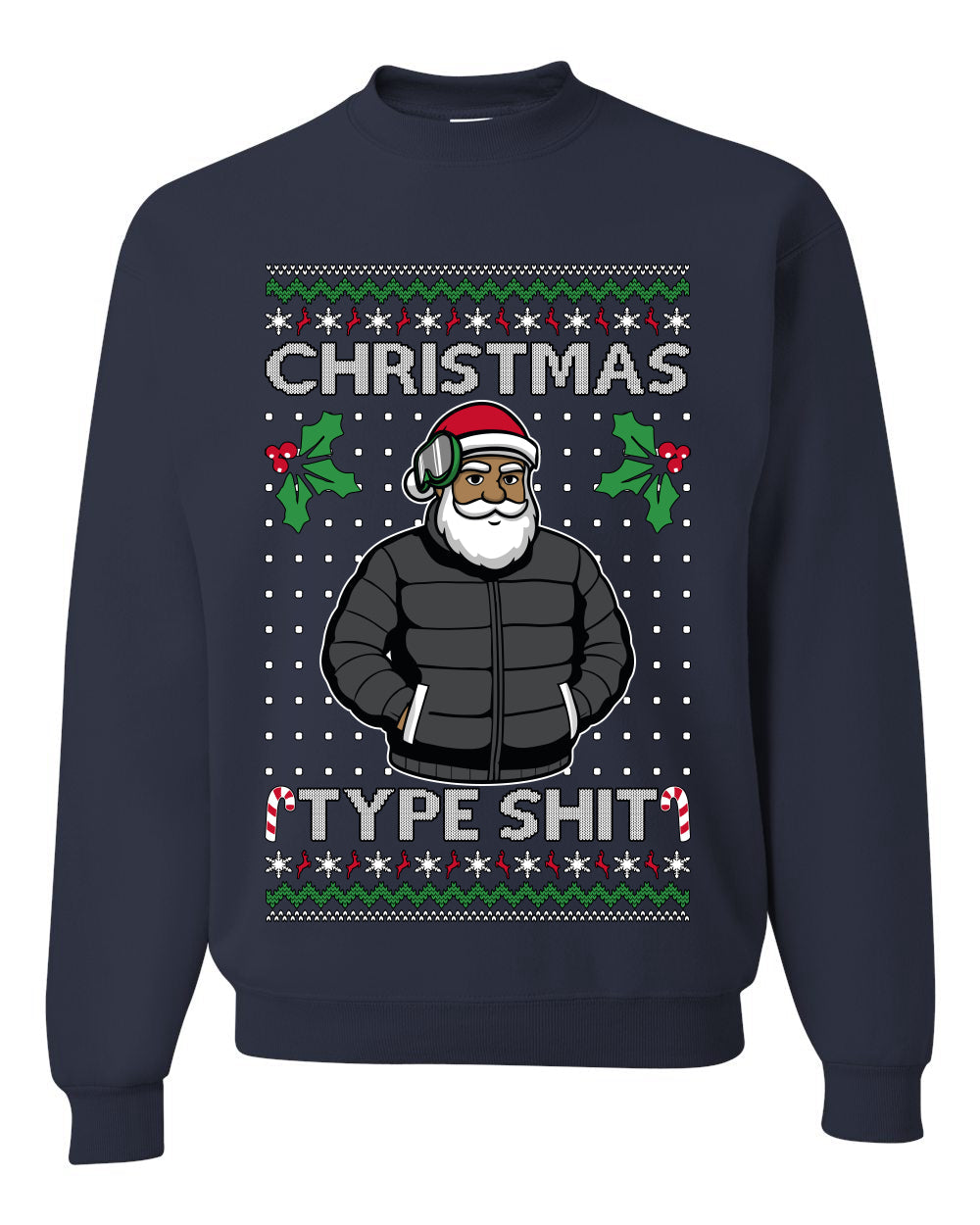 Santa Christmas Type Shit, Unisex Ugly Christmas Sweater Crewneck Sweatshirts