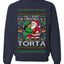 All I Want For Christmas Is A Torta, Unisex Ugly Christmas Sweater Crewneck Sweatshirts