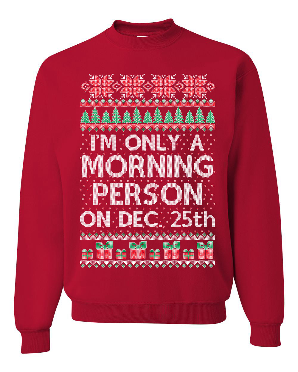 I'm Only A Morning Person on December 25th Ugly Christmas Sweater Unisex Crewneck Sweatshirt