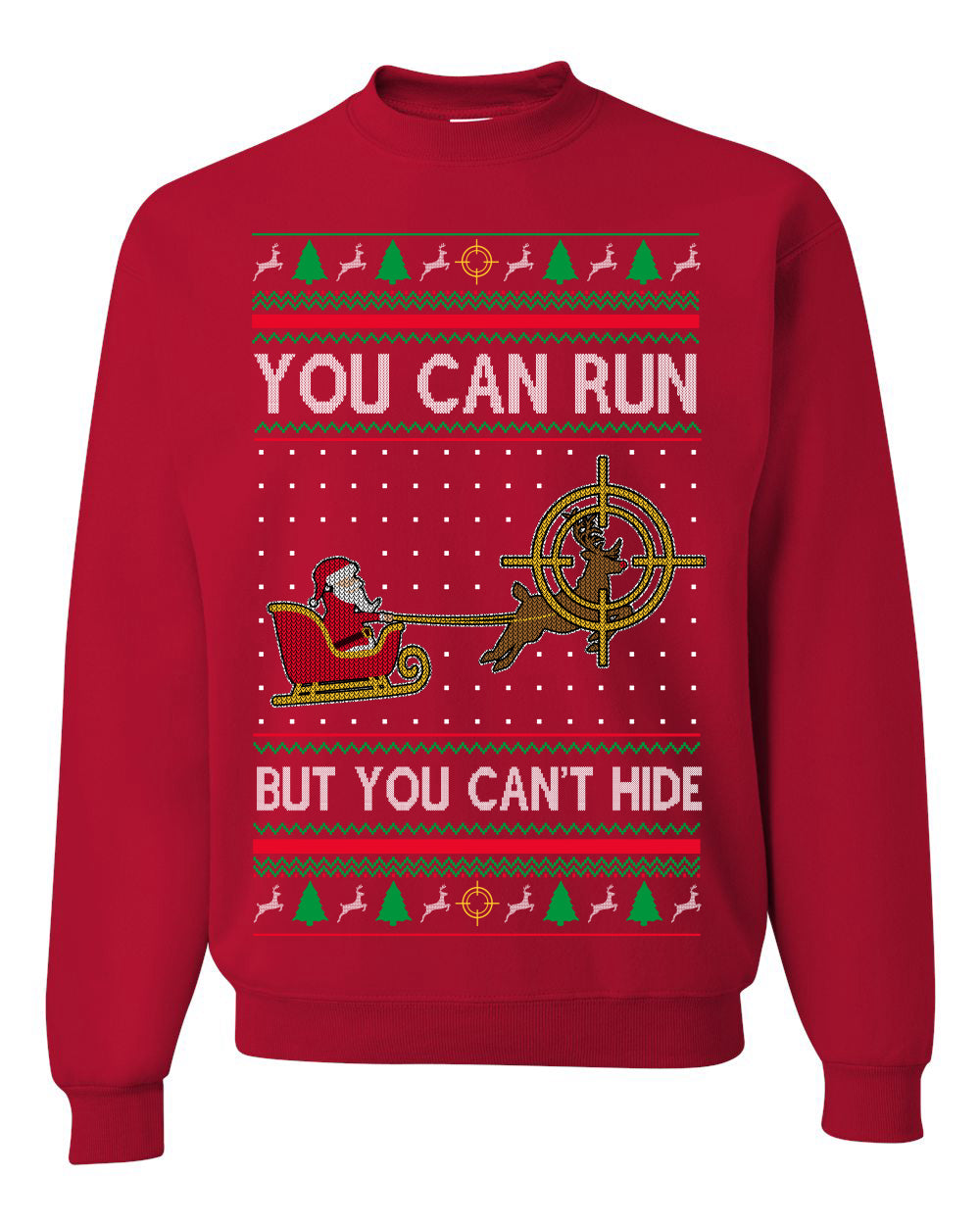 You Can Run But You Can't Hide Santa Sleigh Reindeer Ugly Christmas Sweater Crewneck Sweatshirt