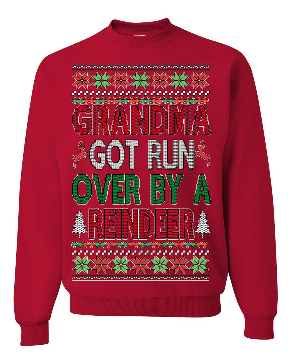 Grandma Got Ran Over by a Reindeer Classic Xmas Song Ugly Christmas Sweater Crewneck Sweatshirt