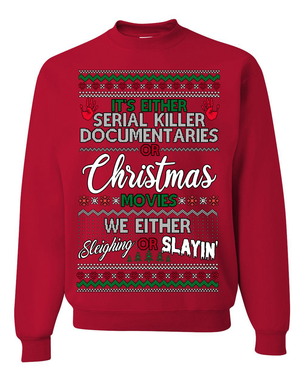 Serial Killer Docs or Christmas Movies Slaying Sleighing Ugly Christmas Sweater Crewneck Sweatshirt