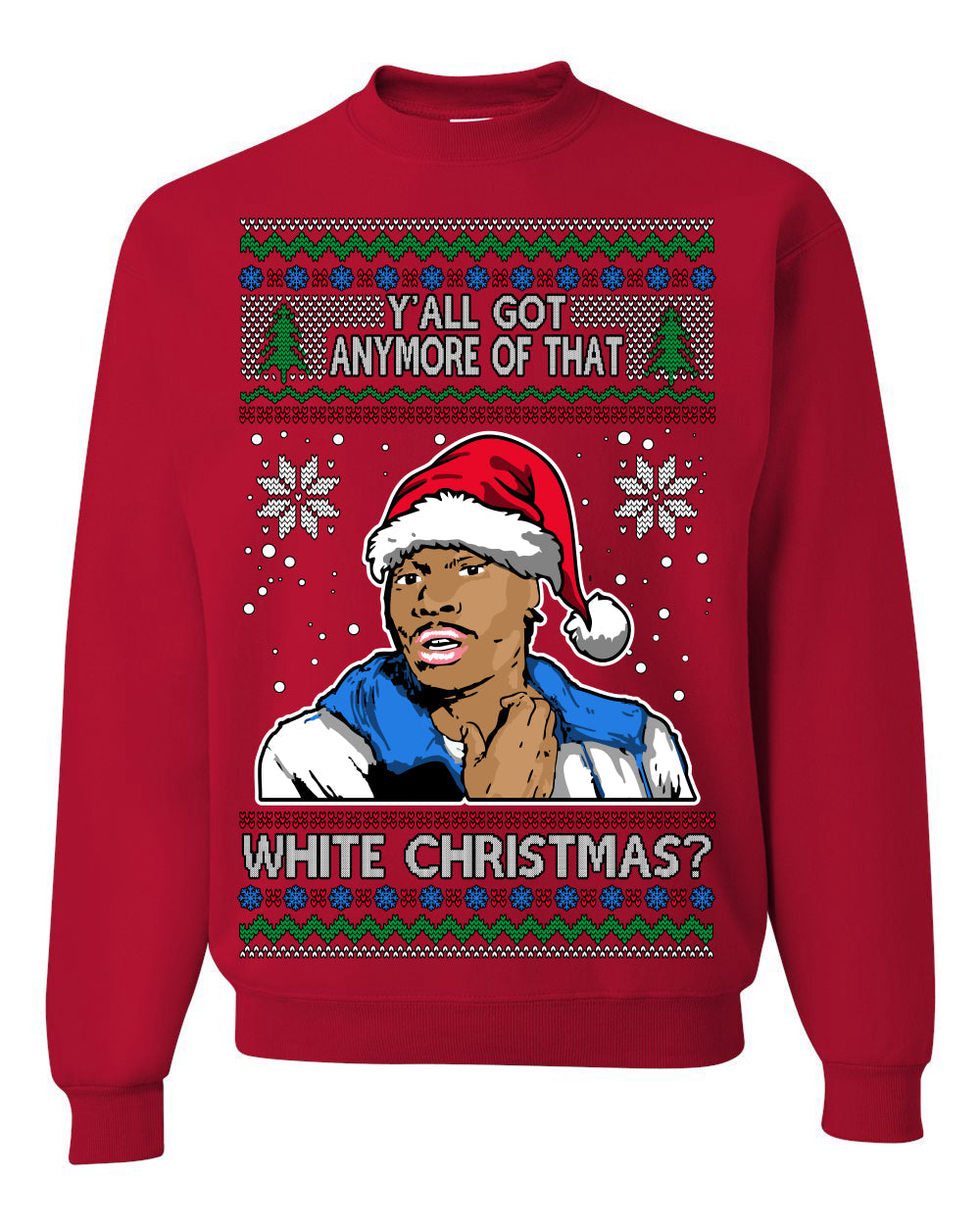 Y'all Got Anymore of that White Christmas Tyrone Biggums Ugly Christmas Sweater Crewneck Sweatshirt
