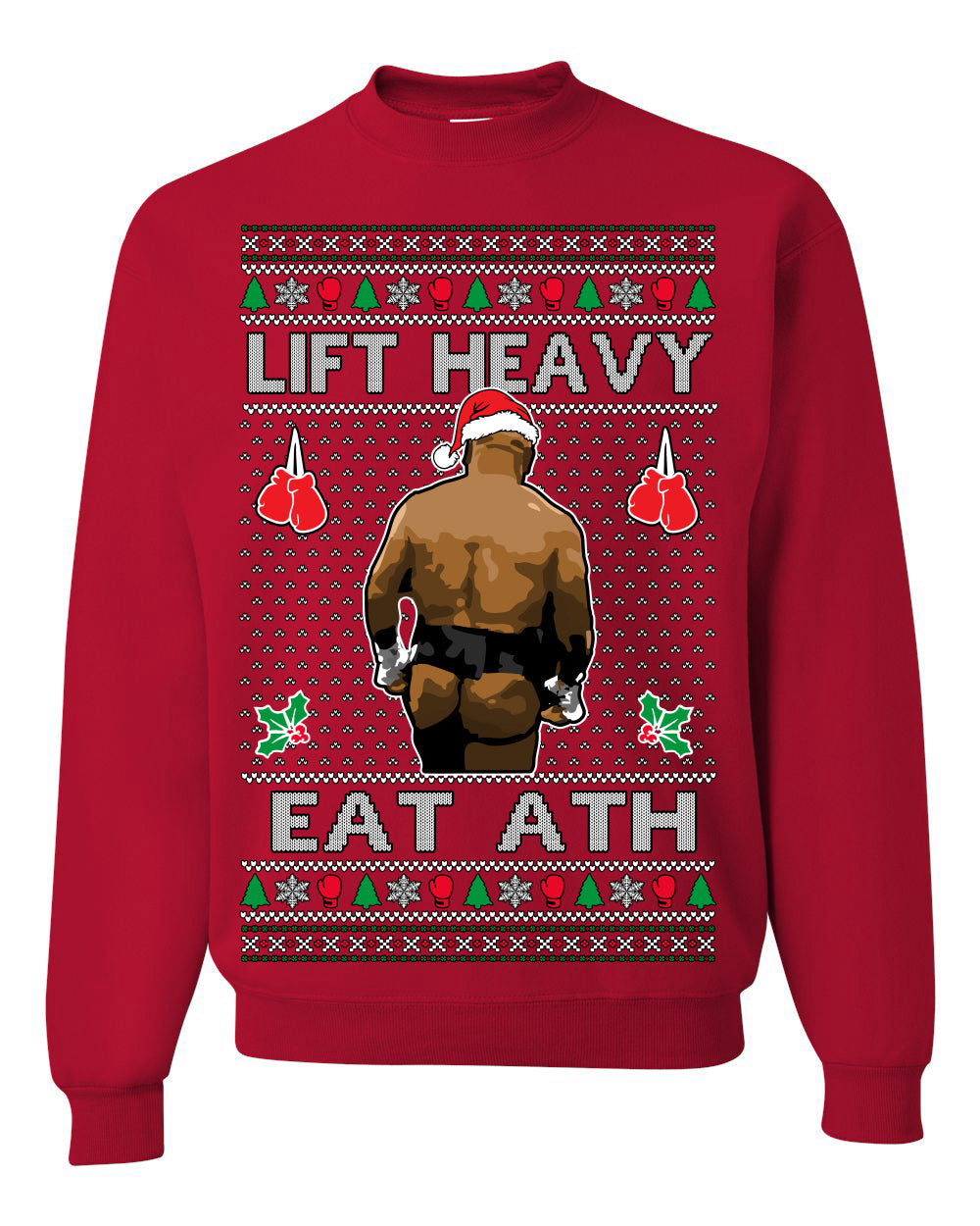 Lift Heavy Eat Ath Merry Chrithmith, Butt Viral Weightlifting Lifting Boxing, Funny Ugly Christmas Sweater Crewneck Sweatshirt