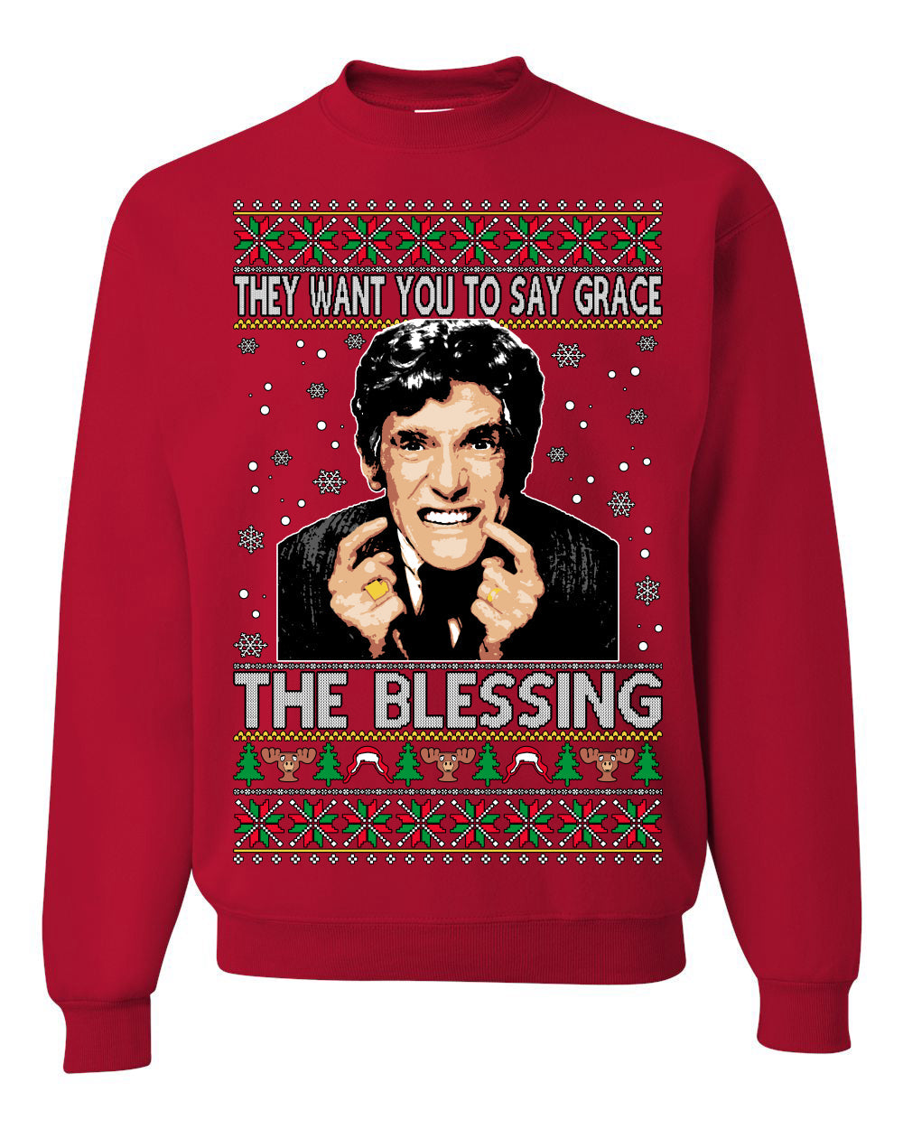 They Want You to Say Grace The Blessing Ugly Christmas Sweater Unisex Crewneck Sweatshirt