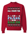 All I Want For Christmas Is Peace on Earth  Ugly Christmas Sweater Unisex Crewneck Sweatshirt
