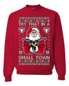 Try That In A Small Town Christmas Ugly Christmas Sweater Unisex Crewneck Sweatshirt