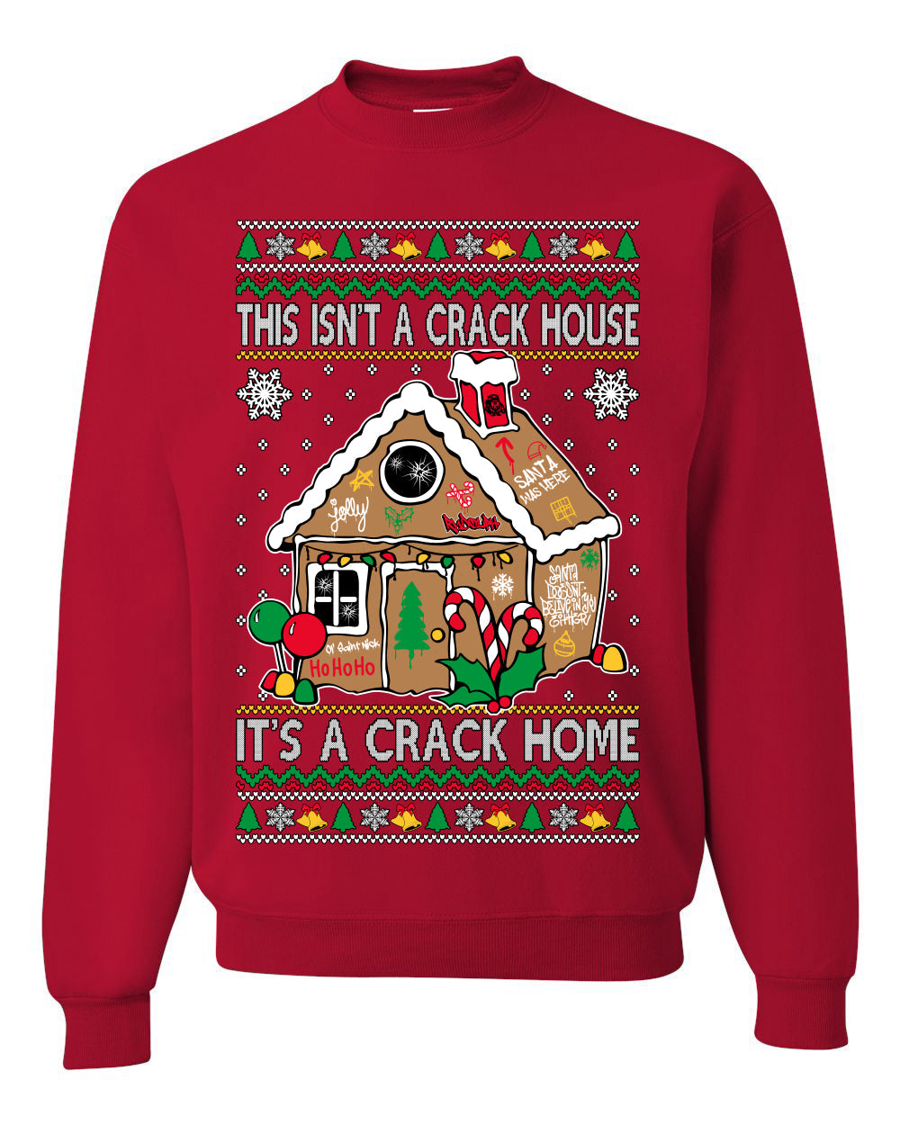 Gingerbread Not A Crack House It's A Crack Home Ugly Christmas Sweater Unisex Crewneck Sweatshirt