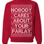 Nobody Cares About Your Parlay Funny Sports Betting Humor Ugly Christmas Sweater