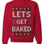 Let's Get Baked, Funny Stoner Christmas Unisex Sweater, Ugly Christmas Crewneck Sweatshirts