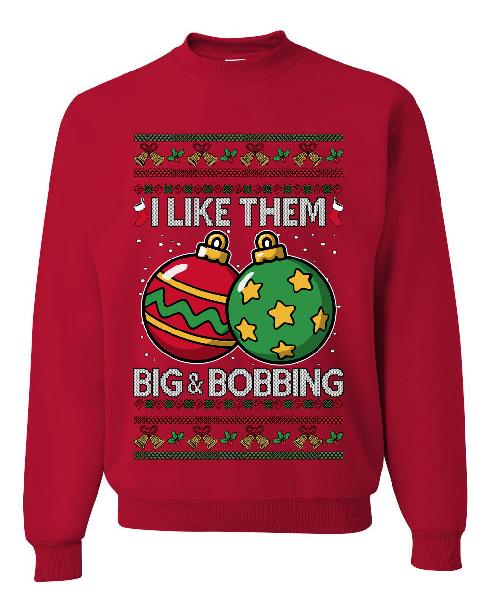 Big and Bobbing, Funny Unisex Ugly Christmas Sweater Crewneck Sweatshirts